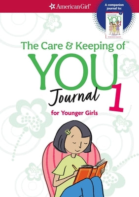 The Care and Keeping of You Journal: For Younger Girls by Natterson, Cara