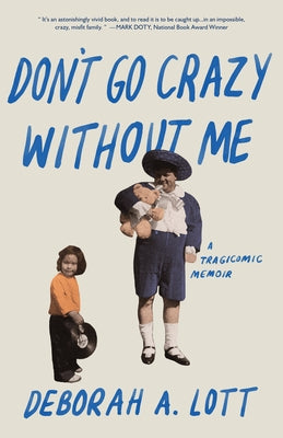 Don't Go Crazy Without Me by Lott, Deborah A.