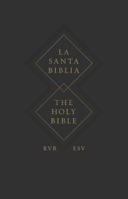 ESV Spanish/English Parallel Bible (La Santa Biblia Rvr 1960 / The Holy Bible Esv, Paperback) by