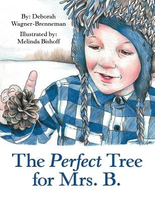 The Perfect Tree for Mrs. B. by Wagner-Brenneman, Deborah