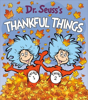 Dr. Seuss's Thankful Things by Dr Seuss