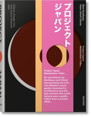 Koolhaas/Obrist. Project Japan. Metabolism Talks by Obrist, Hans Ulrich
