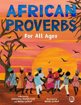 African Proverbs for All Ages by Cole, Johnnetta Betsch