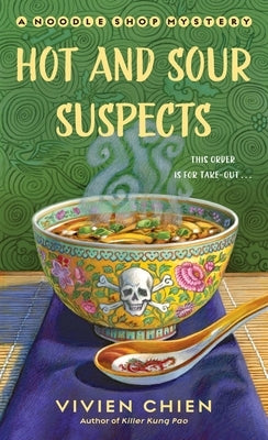 Hot and Sour Suspects: A Noodle Shop Mystery by Chien, Vivien