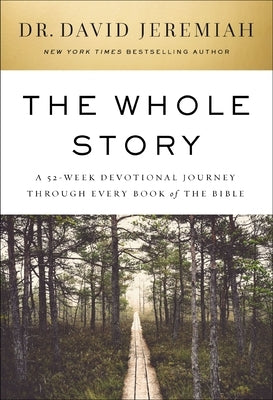 The Whole Story: A 52-Week Devotional Journey Through Every Book of the Bible by Jeremiah, David