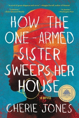 How the One-Armed Sister Sweeps Her House by Jones, Cherie