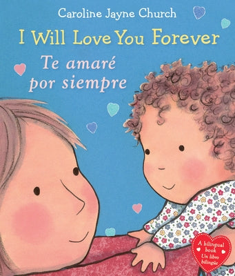 I Will Love You Forever / Te Amar? Por Siempre (Scholastic Bilingual) by Church, Caroline Jayne