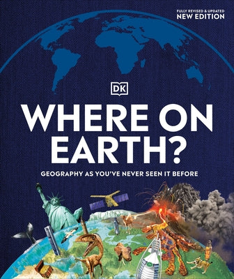 Where on Earth?: Geography as You've Never Seen It Before by DK
