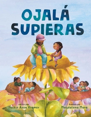 Ojalá Supieras / I Wish You Knew (Spanish Edition) by Kramer, Jackie Azúa