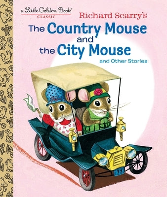 Richard Scarry's the Country Mouse and the City Mouse by Scarry, Patsy
