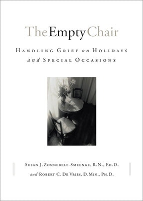 The Empty Chair: Handling Grief on Holidays and Special Occasions by Zonnebelt-Smeenge Susan J. R. N. Ed D.