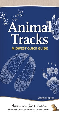 Animal Tracks of the Midwest: Your Way to Easily Identify Animal Tracks by Poppele, Jonathan