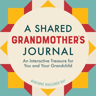 A Shared Grandmother's Journal: An Interactive Treasure for You and Your Grandchild by Day, Marianne Waggoner