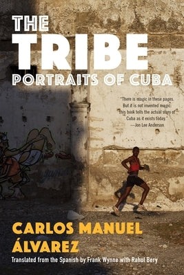 The Tribe: Portraits of Cuba by Álvarez, Carlos Manuel
