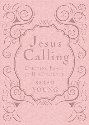Jesus Calling, Pink Leathersoft, with Scripture References: Enjoying Peace in His Presence (a 365-Day Devotional) by Young, Sarah