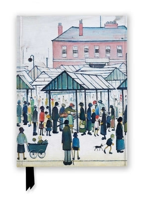 L.S. Lowry: Market Scene (Foiled Journal) by Flame Tree Studio