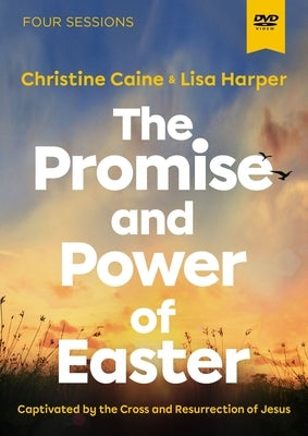 The Promise and Power of Easter Video Study: Captivated by the Cross and Resurrection of Jesus by Caine, Christine