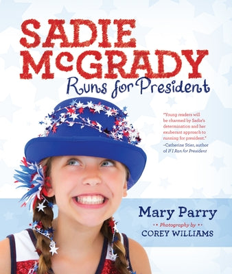 Sadie McGrady Runs for President by Parry, Mary