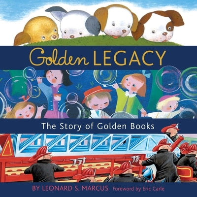Golden Legacy: The Story of Golden Books by Marcus, Leonard S.