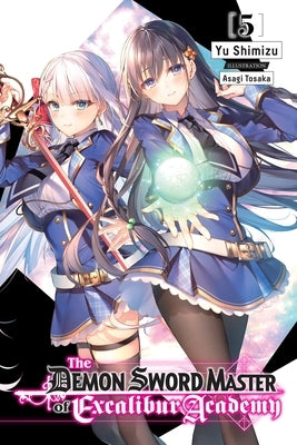 The Demon Sword Master of Excalibur Academy, Vol. 5 (Light Novel) by Shimizu, Yu
