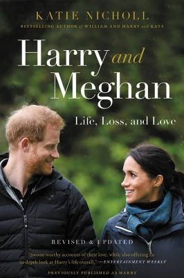 Harry and Meghan: Life, Loss, and Love by Nicholl, Katie