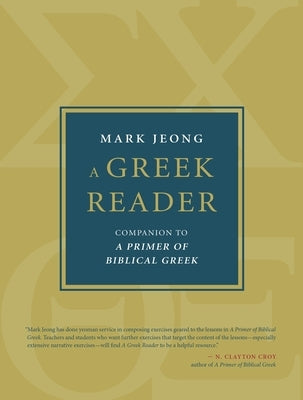 A Greek Reader: Companion to a Primer of Biblical Greek by Jeong, Mark