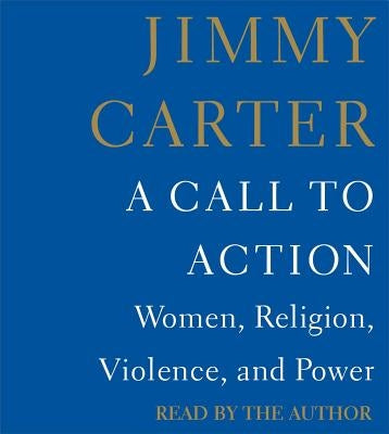 A Call to Action: Women, Religion, Violence, and Power by Carter, Jimmy