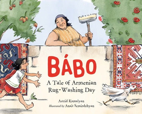 B?bo: A Tale of Armenian Rug-Washing Day by Kamalyan, Astrid
