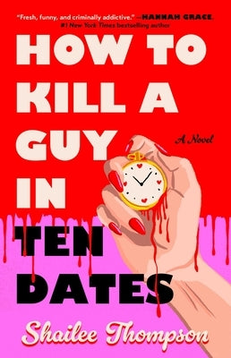 How to Kill a Guy in Ten Dates by Thompson, Shailee