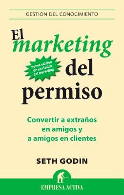Marketing del Permiso, El by Godin, Seth