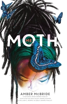 Me (Moth): (National Book Award Finalist) by McBride, Amber