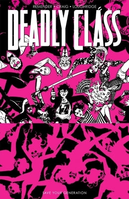 Deadly Class Volume 10: Save Your Generation by Remender, Rick
