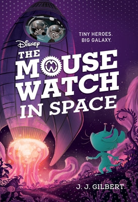 Mouse Watch in Space, The-The Mouse Watch, Book 3 by Gilbert, J. J.