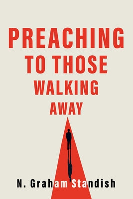 Preaching to Those Walking Away by Standish, N. Graham