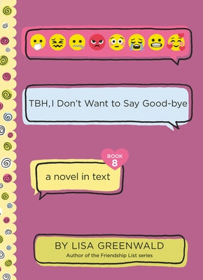 Tbh #8: Tbh, I Don't Want to Say Good-Bye by Greenwald, Lisa
