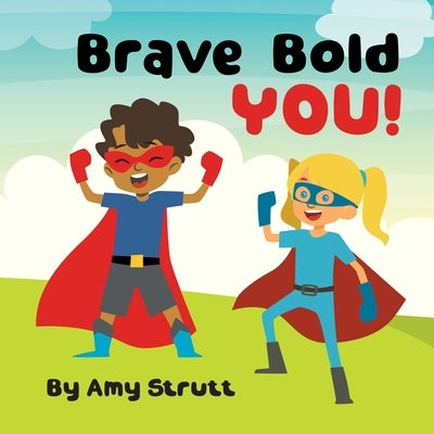 Brave Bold You! by Strutt, Amy