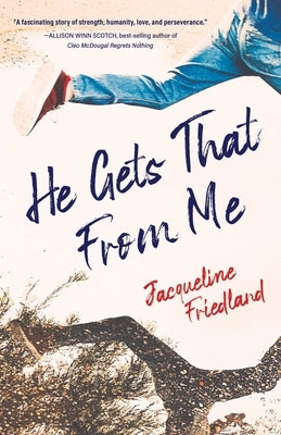He Gets That from Me by Friedland, Jacqueline