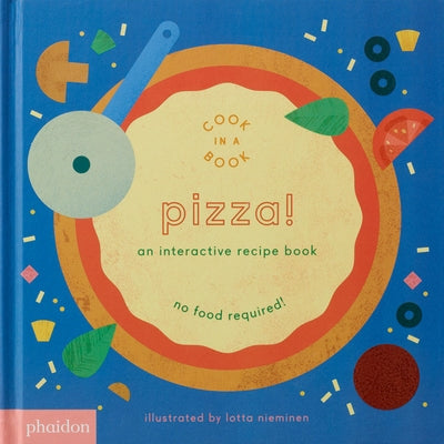 Pizza!: An Interactive Recipe Book by Nieminen, Lotta