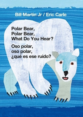 Polar Bear, Polar Bear, What Do You Hear? / Oso Polar, Oso Polar, ?Qu? Es Ese Ruido? (Bilingual Board Book - English / Spanish) by Martin, Bill