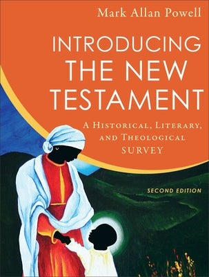 Introducing the New Testament: A Historical, Literary, and Theological Survey by Powell, Mark Allan