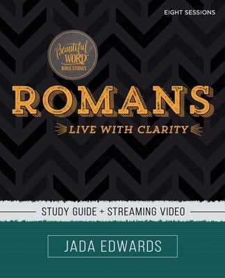 Romans Bible Study Guide Plus Streaming Video: Live with Clarity by Edwards, Jada