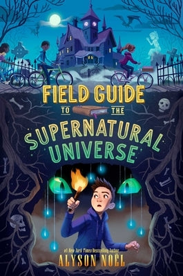 Field Guide to the Supernatural Universe by No?l, Alyson
