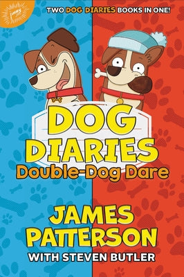 Dog Diaries: Double-Dog Dare: Dog Diaries & Dog Diaries: Happy Howlidays by Patterson, James