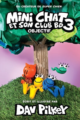 Mini Chat Et Son Club Bd: N? 3 - Objectif by Pilkey, Dav