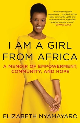 I Am a Girl from Africa: A Memoir of Empowerment, Community, and Hope by Nyamayaro, Elizabeth