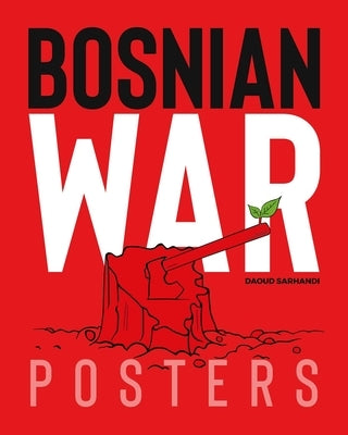 Bosnian War Posters by Sarhandi-Williams, Daoud