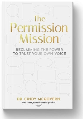 The Permission Mission: Reclaiming the Power to Trust Your Own Voice by McGovern, Cindy