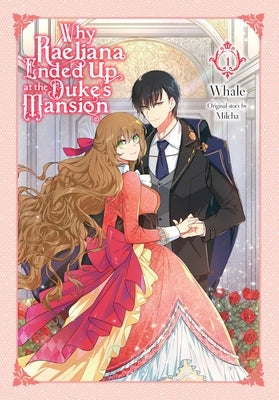 Why Raeliana Ended Up at the Duke's Mansion, Vol. 1: Volume 1 by Whale