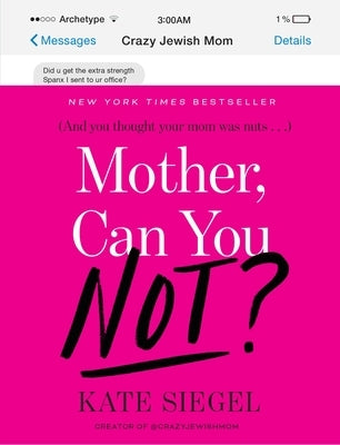 Mother, Can You Not? by Siegel, Kate