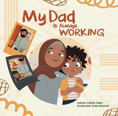 My Dad Is Always Working by Dabiri, Hafsah